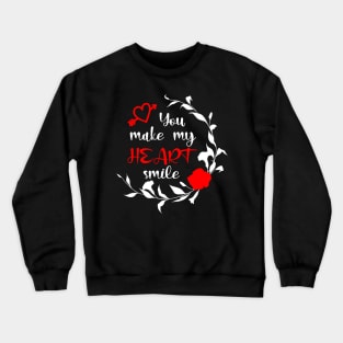 You make my heart smile, Valentine's day gift idea Crewneck Sweatshirt